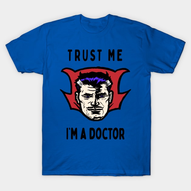 Trust me, I'm a doctor; Strange T-Shirt by jonah block